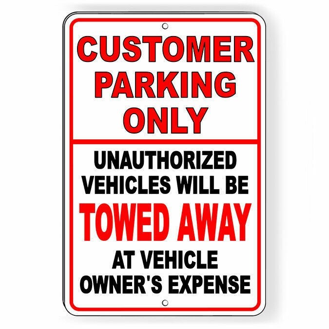 Customer Parking Only Unauthorized Vehicles Towed Sign Or Decal 6 SIZES SCP003