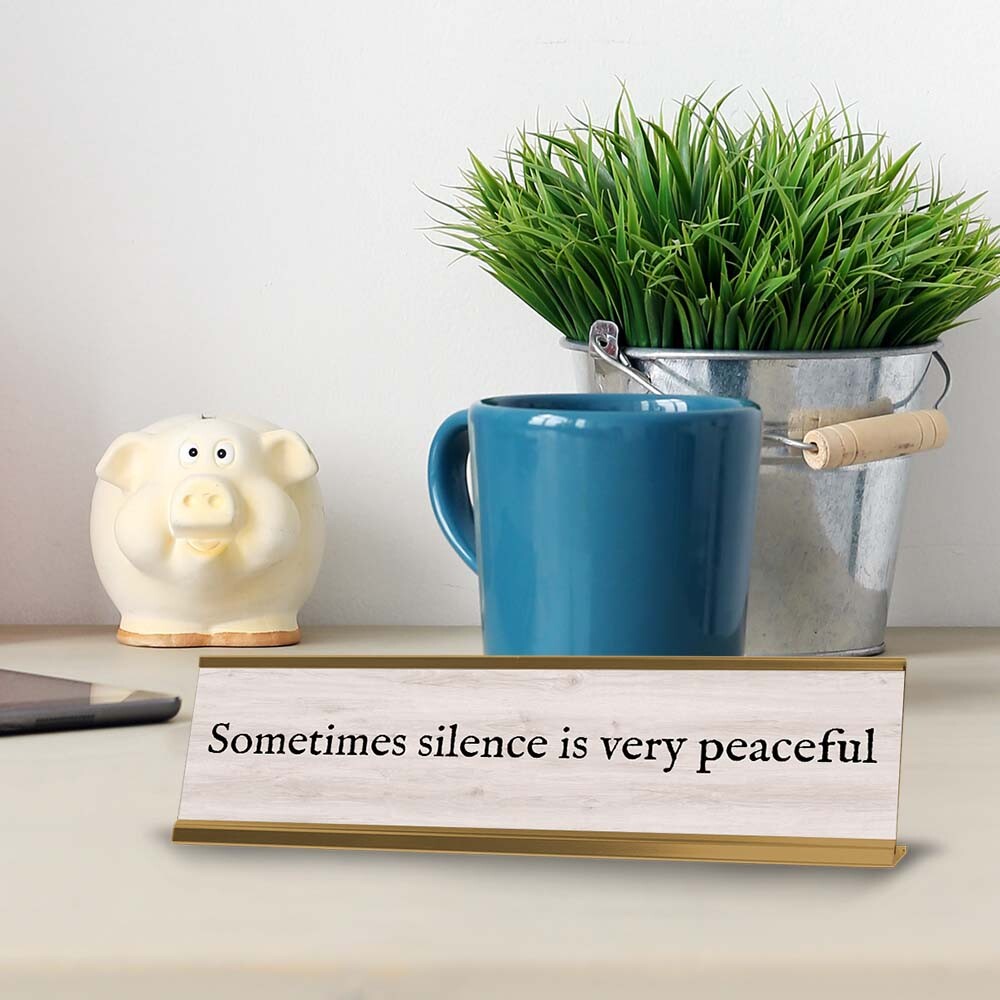Sometimes Silence Is very Peaceful Desk Sign (2×8″) | Positive Funny Quotes