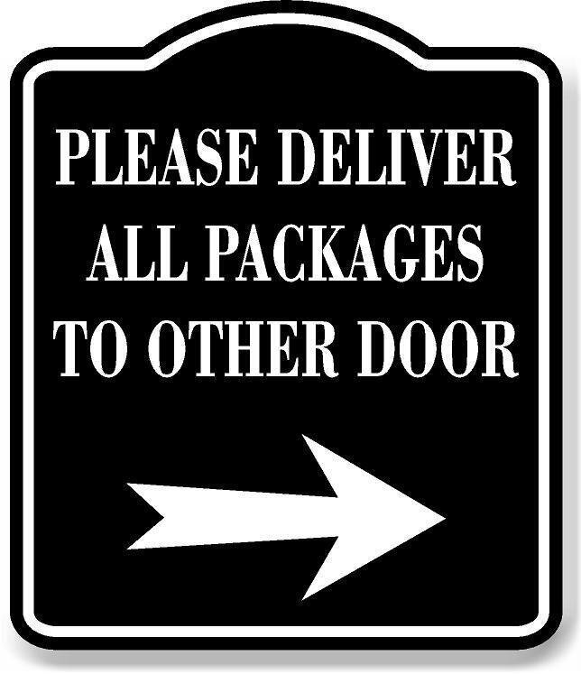 Please Deliver All Packages To Other Door Right BLACK Aluminum Composite Sign